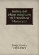 Indice del Mare magnum di Francesco Marucelli, Biagi, Guido, 1855-1925 