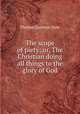 The scope of piety; or, The Christian doing all things to the glory of God, Thomas Quinton Stow 