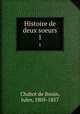 Histoire de deux soeurs. 1, Chabot de Bouin, Jules, 1805-1857 