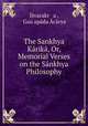 The Sankhya Karika, Or, Memorial Verses on the Sankhya Philosophy, isvarakr???a 