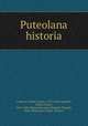 Puteolana historia, Capaccio, Giulio Cesare, 1552-1634,Capaccio, Giulio Cesare, 1552-1634. Balnearum quae Neapoli, Puteolis, Baiis, Pithecusis extant, virtutes 