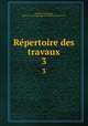 Repertoire des travaux. 3, 