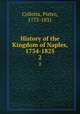 History of the Kingdom of Naples, 1734-1825. 2, Colletta, Pietro, 1775-1831 