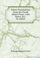 Select Translations from the Greek Minor Poets, with Notes, Etc.: To which ., Richard Swainson Fisher 