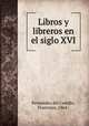 Libros y libreros en el siglo XVI, Fernandez del Castillo 