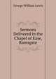 Sermons Delivered in the Chapel of Ease, Ramsgate, George William Lewis 
