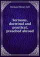 Sermons, doctrinal and practical, preached abroad, Richard Henry Jelf 