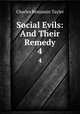 Social Evils: And Their Remedy. 4, Charles Benjamin Tayler 