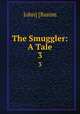 The Smuggler: A Tale. 3, John] [Banim 