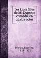 Les trois filles de M. Dupont; comedie en quatre actes, Euge?ne Brieux 