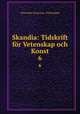 Skandia: Tidskrift fr Vetenskap och Konst. 6, ASwenska Litteratur Foreningen 
