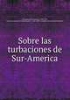 Sobre las turbaciones de Sur-America, Jose? Francisco Barrundia 