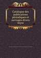 Catalogue des publications periodiques et ouvrages divers recus, 