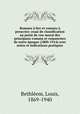Romans a lire et romans a proscrire; essai de classification au point de vue moral des principaux romans et romanciers de notre epoque (1800-1914) avec notes et indications pratiques, Louis Bethleem 