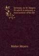 Sermons, by W. Mayers. To which is annexed, a brief memoir of his life, Walter Mayers 