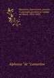 Souvenirs, impressions, pensees et paysages pendant un voyage en Orient, 1832-1833;. 4, Lamartine Alphonse de 