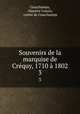 Souvenirs de la marquise de Crequy, 1710 a 1802, Courchamps, Maurice Cousin, comte de Courchamps 
