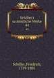 Schiller`s sammtliche Werke. 44, Schiller, Friedrich, 1759-1805 