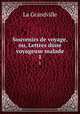 Souvenirs de voyage, ou, Lettres dne voyageuse malade. 1, La Grandville 