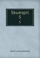 Skuespil. 5, Johan Ludvig Heiberg 