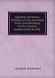 Sixteen sermons, chiefly on the principal fasts and festivals of the Church, modernized by the ., Lancelot Andrewes 