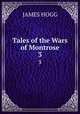 Tales of the Wars of Montrose. 3, James Hogg 