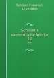 Schiller`s sammtliche Werke. 22, Schiller, Friedrich, 1759-1805 