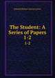 The Student: A Series of Papers. 1-2, Edward Bulwer Lytton Lytton 