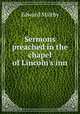 Sermons preached in the chapel of Lincoln