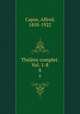 Thtre complet. Vol. 1-8. 8, Capus, Alfred, 1858-1922 