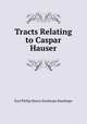 Tracts Relating to Caspar Hauser, Stanhope, Philip Henry Stanhope Earl 