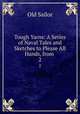 Tough Yarns: A Series of Naval Tales and Sketches to Please All Hands, from .. 2, Old Sailor 