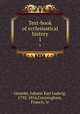 Text-book of ecclesiastical history. 1, Gieseler, Johann Karl Ludwig, 1792-1854,Cunningham, Francis, tr 