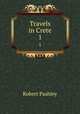 Travels in Crete. 1, Robert Pashley 