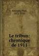 Le tribun: chronique de 1911, Bourget, Paul, 1852-1935 
