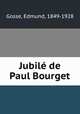 Jubile de Paul Bourget, Gosse, Edmund, 1849-1928 