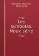 Les symboles. Nouv. serie, Bouchor, Maurice, 1855-1929 