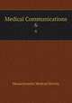Medical Communications. 6, Massachusetts Medical Society 