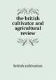 the british cultivator and agricultural review, british cultivation 