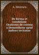 De forma et conditione Orationis de corona a Demosthene apud judices recitatae, A. Petersen 