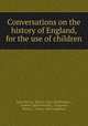 Conversations on the history of England, for the use of children, Jane Marcet, Marcet (Jane Haldimand ), Andrew Spottiswoode , Longman, Brown , Green, and Longmans 