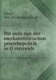Die anfa?nge der merkantilistischen gewerbepolitik in O?sterreich, Adler, Max. [from old catalog] 
