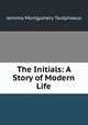 The Initials: A Story of Modern Life, Jemima Montgomery Tautphoeus 