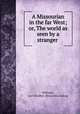 A Missourian in the far West; or, The world as seen by a stranger, Williams, Joel Strother. [from old catalog] 