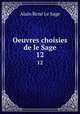 Oeuvres choisies de le Sage. 12, Alain Rene le Sage 
