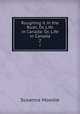 Roughing it in the Bush, Or, Life in Canada: Or, Life in Canada. 2, Susanna Moodie 