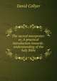 The sacred interpreter: or, A practical introduction towards . understanding of the holy Bible, David Collyer 
