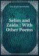 Selim and Zaida.: With Other Poems, John Boyd Greenshields 