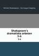 Shakspeare`s dramatiska arbeten. 5-6, William Shakespeare , Carl August Hagberg 