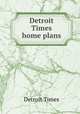 Detroit Times home plans, Detroit Times 